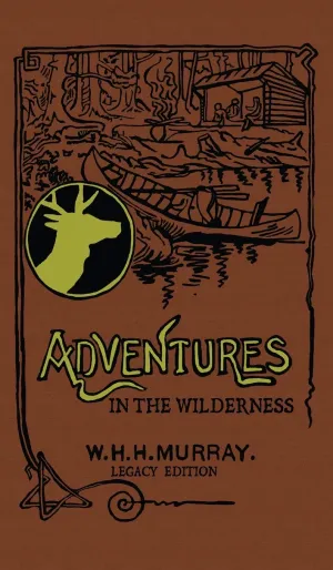 Adventures In The Wilderness (Legacy Edition): The Classic First Book On American Camp Life And Recreational Travel In The Adirondacks (Library of American Outdoors Classics) Hardcover – March 15, 2020