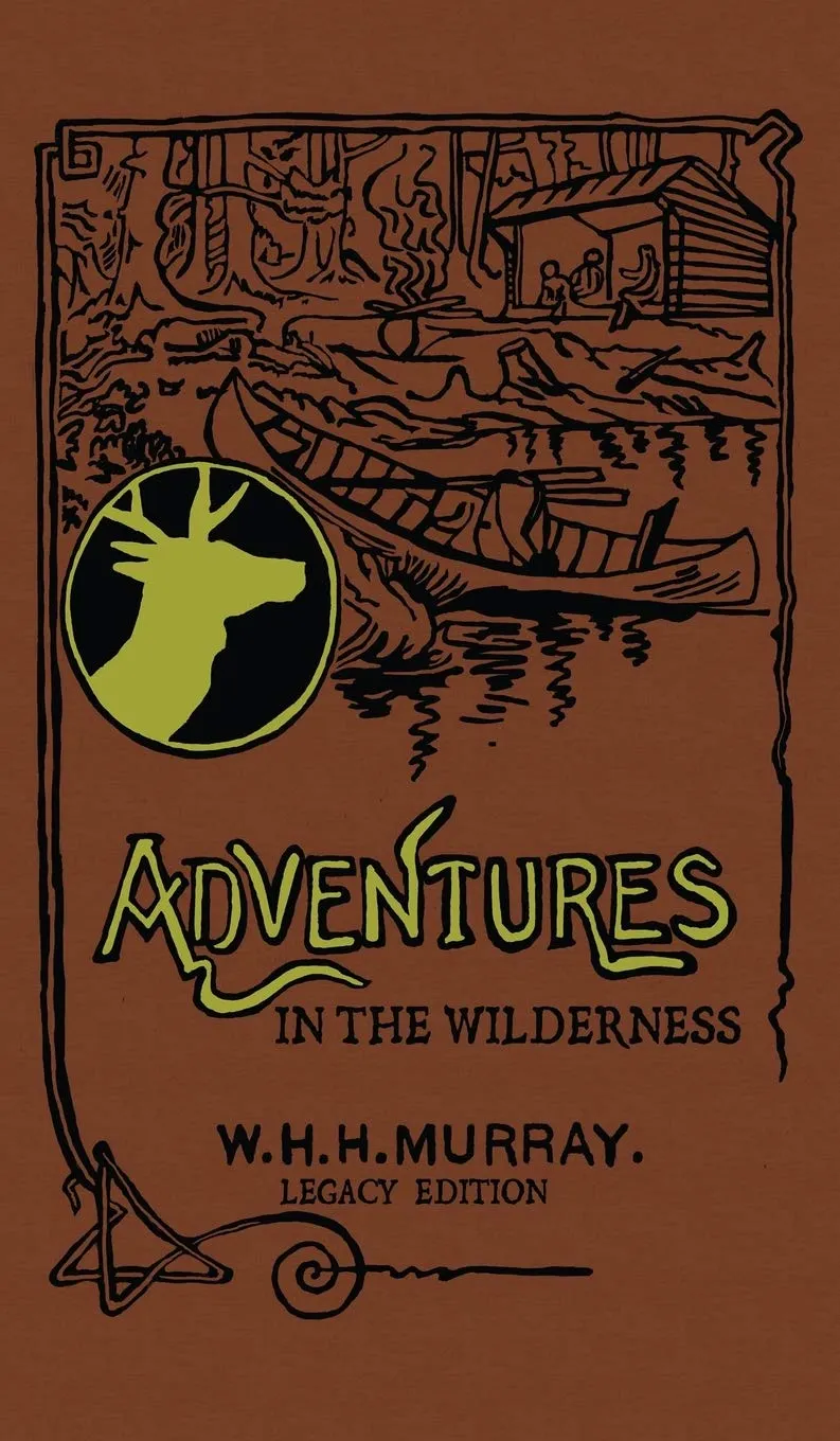 Adventures In The Wilderness (Legacy Edition): The Classic First Book On American Camp Life And Recreational Travel In The Adirondacks (Library of American Outdoors Classics) Hardcover – March 15, 2020