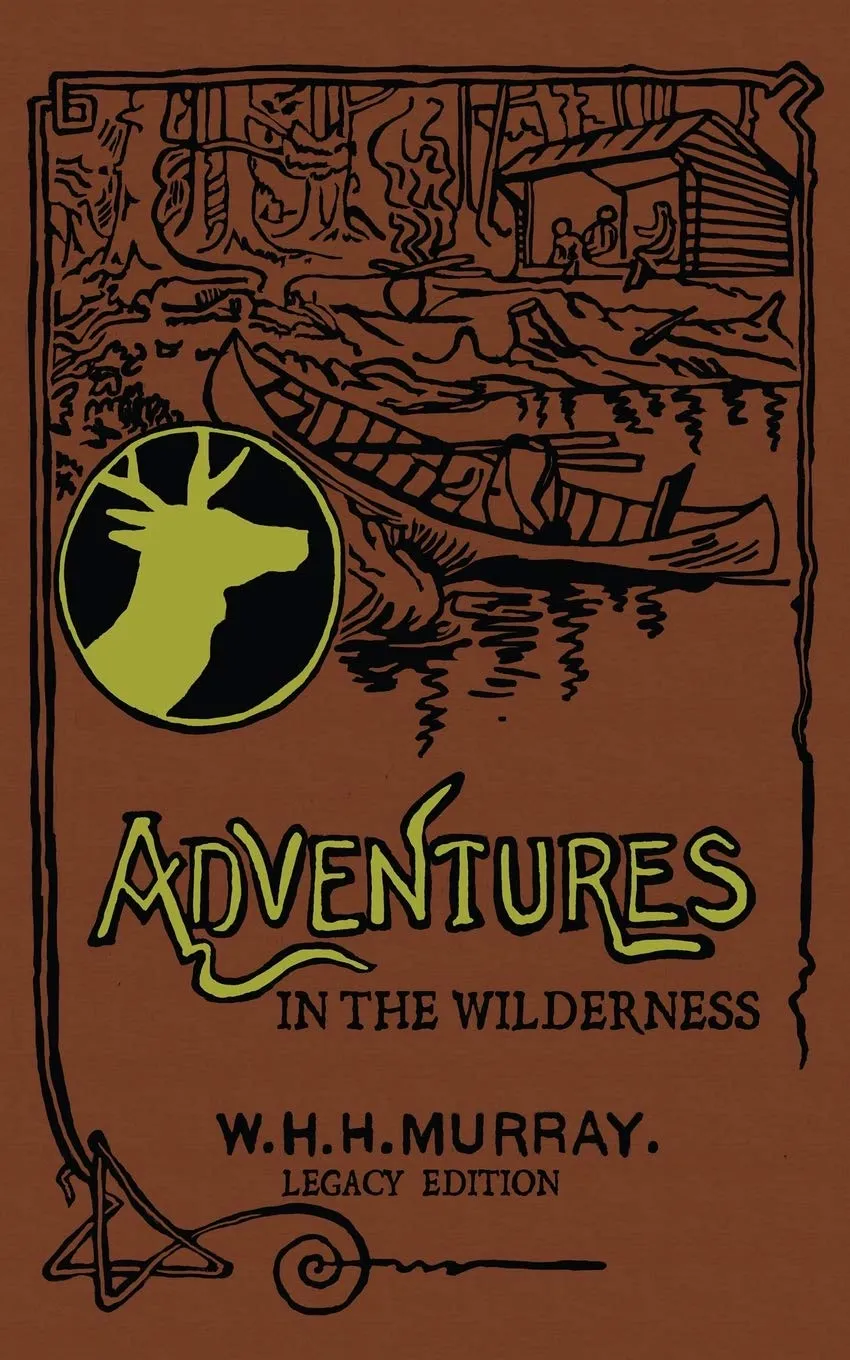 Adventures In The Wilderness (Legacy Edition): The Classic First Book On American Camp Life And Recreational Travel In The Adirondacks (Library of American Outdoors Classics) Paperback – March 15, 2020