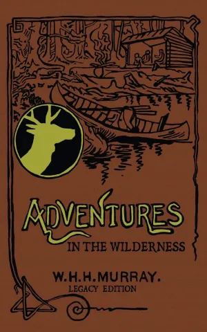 Adventures In The Wilderness (Legacy Edition): The Classic First Book On American Camp Life And Recreational Travel In The Adirondacks (Library of American Outdoors Classics) Paperback – March 15, 2020