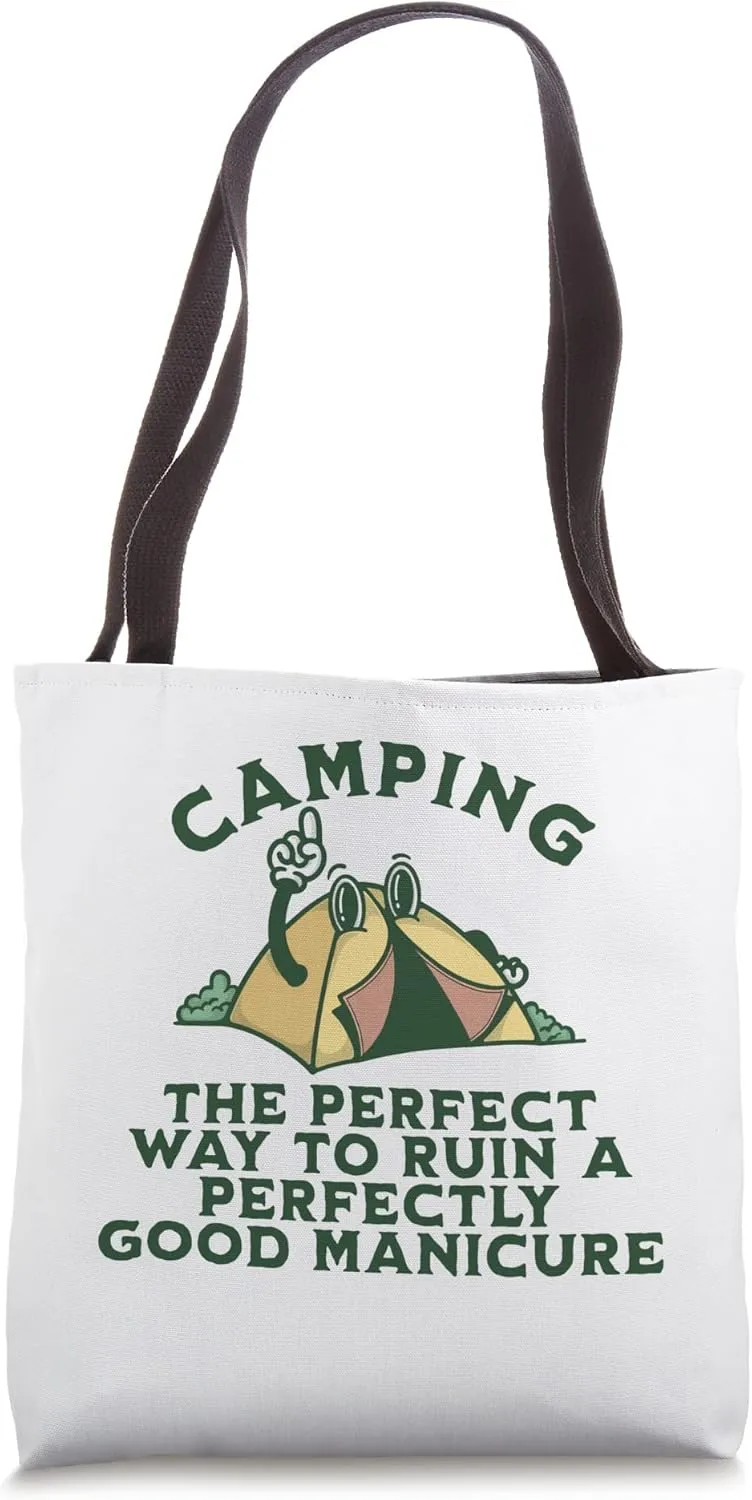 Camping, Perfect Way To Ruin A Good Manacure Funny Tote Bag