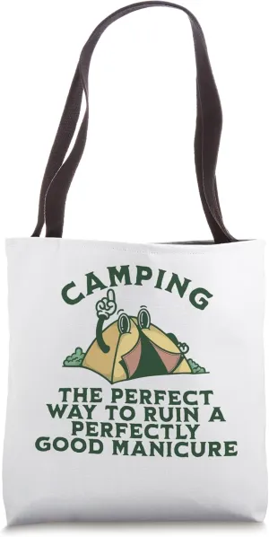 Camping, Perfect Way To Ruin A Good Manacure Funny Tote Bag