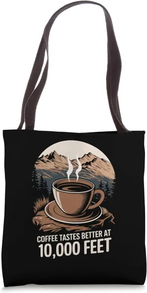 Coffee Tastes Better At 10,000 Feet Alpine Camping Tote Bag