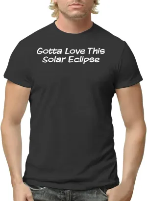 Gotta Love This Solar Eclipse - Men's Adult Short Sleeve T-Shirt