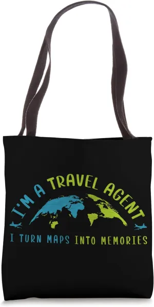 I turn Maps into Memories - I'm a Travel Agent Travel Agent Tote Bag