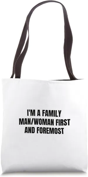 I'm a family man/woman first and foremost Tote Bag