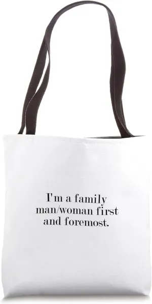 I'm a family man/woman first and foremost. Tote Bag