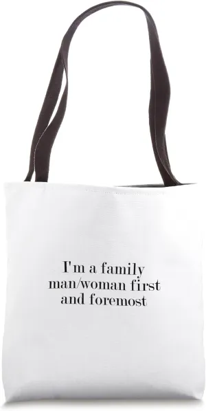 I'm a family man/woman first and foremost Tote Bag