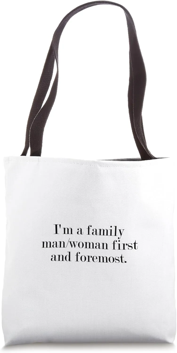I'm a family man/woman first and foremost. Tote Bag