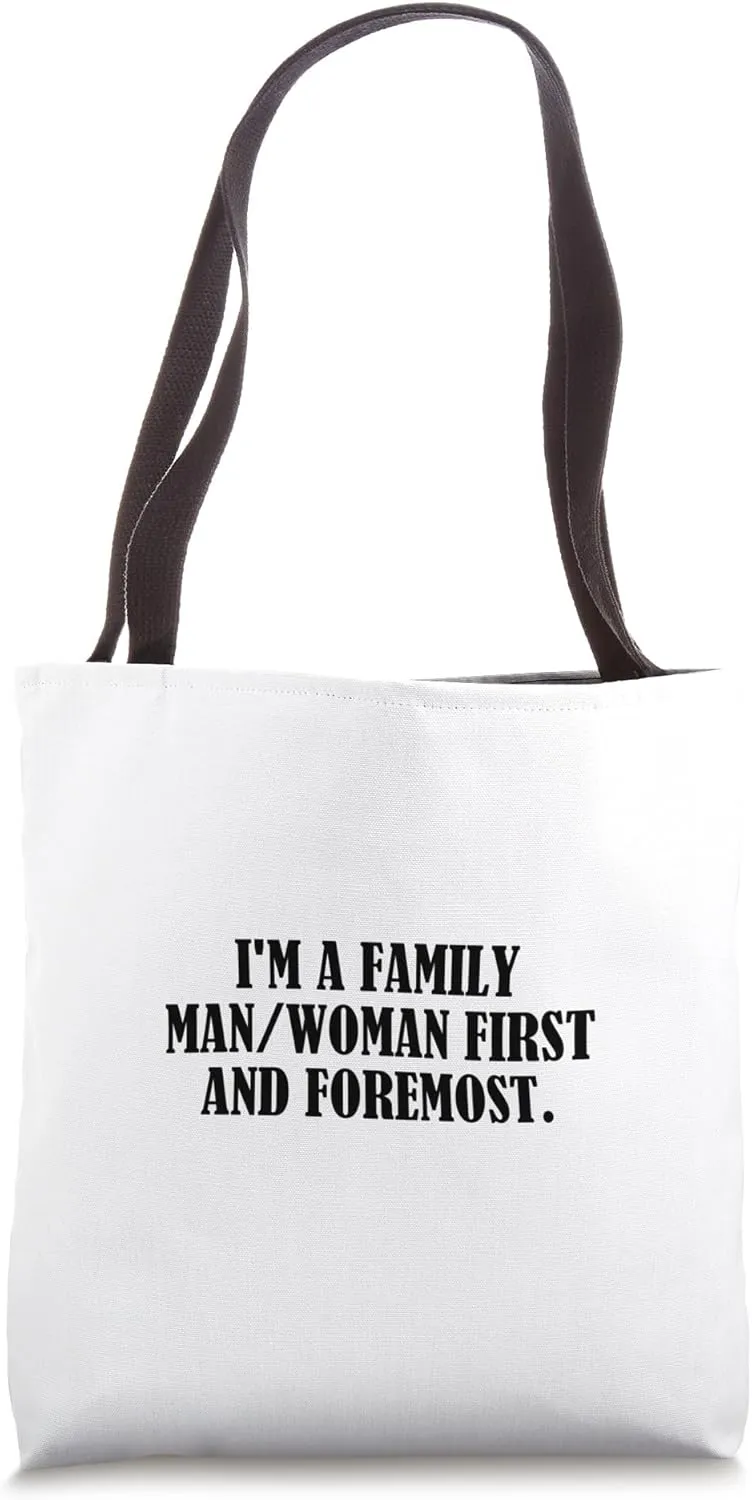 I'm a family man/woman first and foremost. Tote Bag
