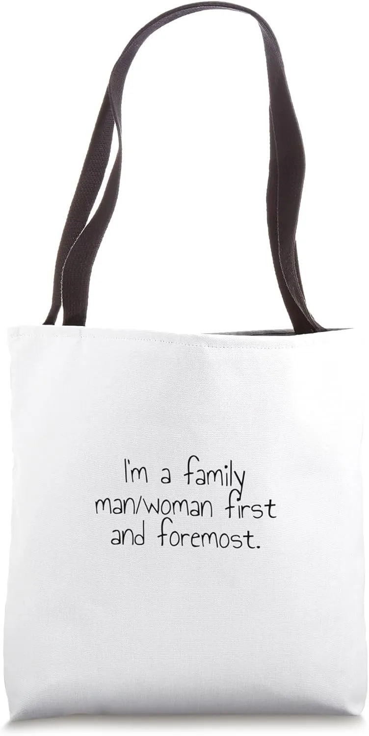 I'm a family man/woman first and foremost. Tote Bag