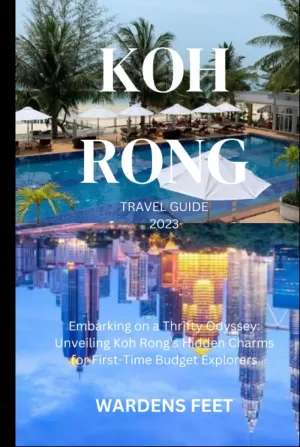 KOH RONG TRAVEL GUIDE 2023: Embarking on a Thrifty Odyssey: Unveiling Koh Rong's Hidden Charms for First-Time Budget Explorers Hardcover – August 9, 2023