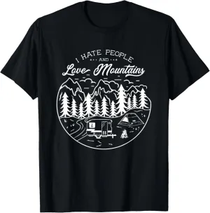 love mountains hate people camping hiking wilderness funny T-Shirt
