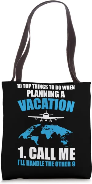 Planning a Vacation Call Me I'll Handle That Travel Agent Tote Bag