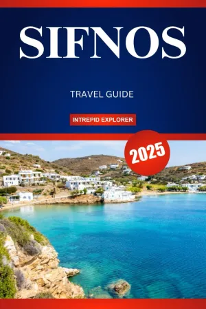 SIFNOS TRAVEL GUIDE 2025: A First-Timer's Guide to Idyllic Beaches, Rich Traditions, and Authentic Greek Charm Paperback – January 14, 2025